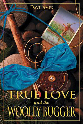True Love and the Woolly Bugger book cover by Dave Ames