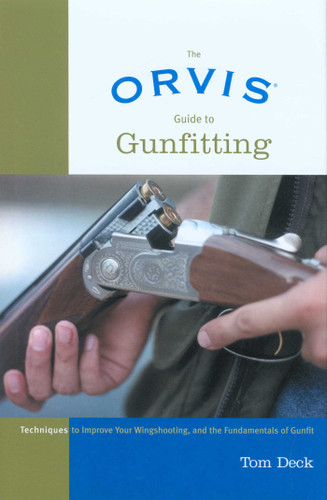 Orvis Guide to Gunfitting: Techniques To Improve Your Wingshooting, And The Fundamentals Of Gunfit (Orvis) book cover by Tom Deck