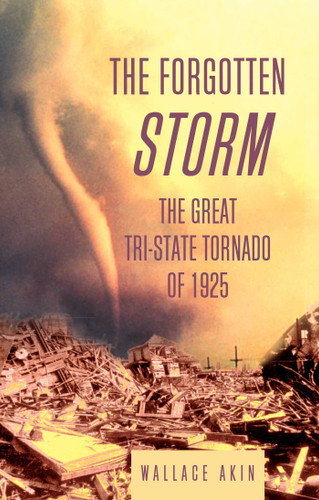 The Forgotten Storm: The Great Tri-State Tornado of 1925 book cover by Wallace Akin