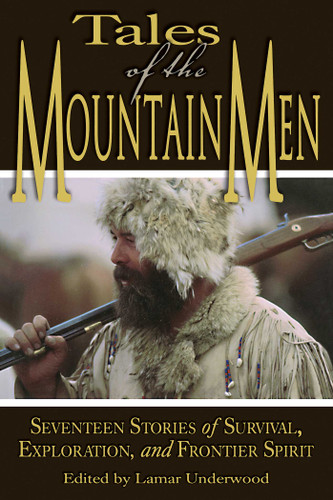 Tales of the Mountain Men: Seventeen Stories Of Survival, Exploration, And Outdoor Craft book cover by 