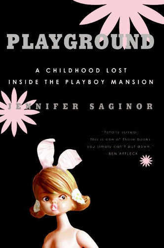 Playground: A Childhood Lost Inside the Playboy Mansion book cover by Jennifer Saginor