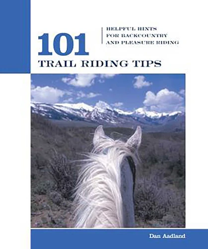 101 Trail Riding Tips: Helpful Hints For Backcountry And Pleasure Riding (101 Tips) book cover by Dan Aadland