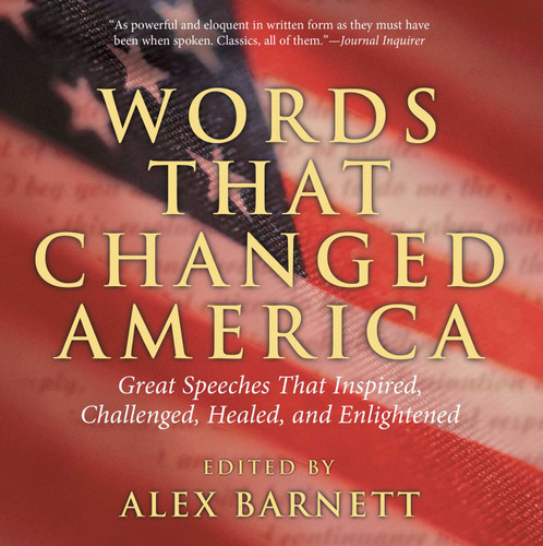 Words That Changed America: Great Speeches That Inspired, Challenged, Healed, And Enlightened book cover by Alex Barnett