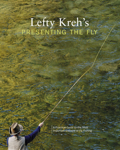 Lefty Kreh's Presenting the Fly: A Practical Guide To The Most Important Element Of Fly Fishing book cover by Lefty Kreh