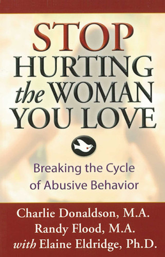 Stop Hurting the Woman You Love: Breaking the Cycle of Abusive Behavior book cover by Charlie Donaldson, Randy Flood