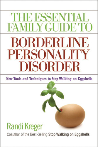 The Essential Family Guide to Borderline Personality Disorder: New Tools and Techniques to Stop Walking on Eggshells book cover by Randi Kreger