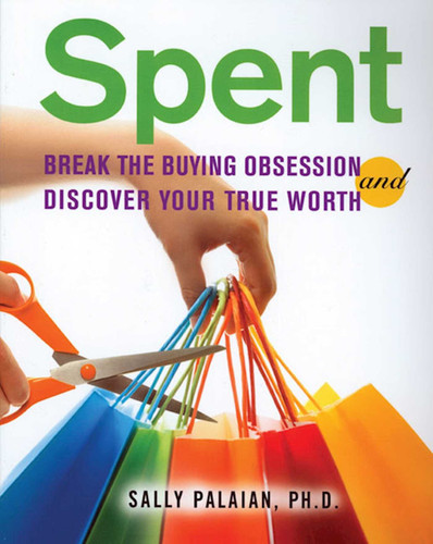 Spent: Break the Buying Obsession and Discover Your True Worth book cover by Sally Palaian
