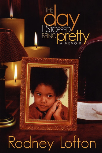 The Day I Stopped Being Pretty book cover by Rodney Lofton