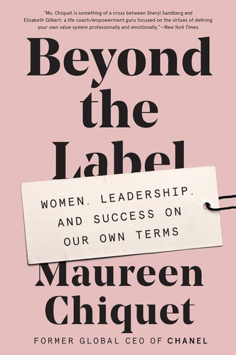 Beyond the Label: Women, Leadership, and Success on Our Own Terms book cover by Maureen Chiquet