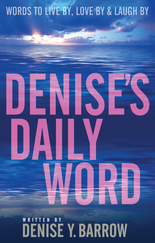 Denise's Daily Word: Words To Live By, Love By & Laugh By book cover by Denise Barrow
