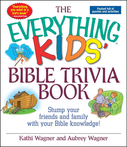 The Everything Kids Bible Trivia Book: Stump Your Friends and Family With Your Bible Knowledge (Everything® Kids Series) book cover by Kathi Wagner, Aubrey Wagner