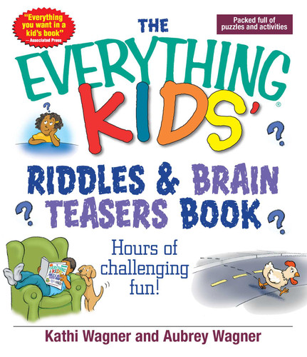 The Everything Kids Riddles & Brain Teasers Book: Hours of Challenging Fun (Everything® Kids Series) book cover by Kathi Wagner, Aubrey Wagner