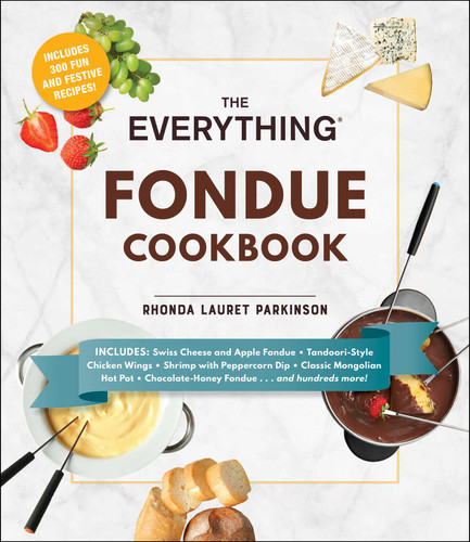 The Everything Fondue Cookbook: 300 Creative Ideas for Any Occasion (Everything® Series) book cover by Rhonda Lauret Parkinson
