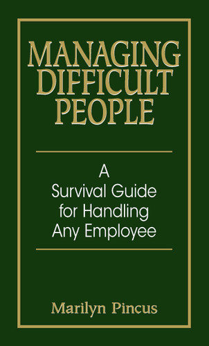 Managing Difficult People: A Survival Guide For Handling Any Employee book cover by Marilyn Pincus