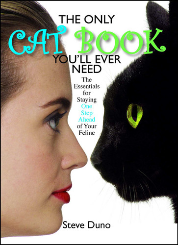 The Only Cat Book You'll Ever Need: The Essentials For Staying One Step Ahead Of Your Feline book cover by Steve Duno, Andrea Mattei