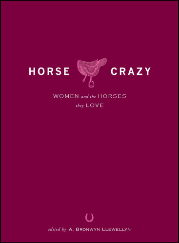 Horse Crazy: Women And the Horses They Love book cover by A. Bronwyn Llewellyn