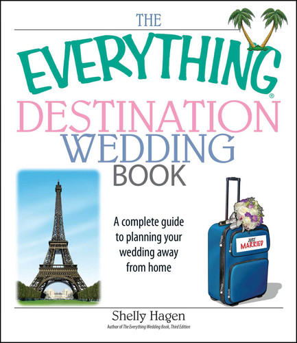The Everything Destination Wedding Book: A Complete Guide to Planning Your Wedding Away from Home (Everything® Series) book cover by Shelly Hagen