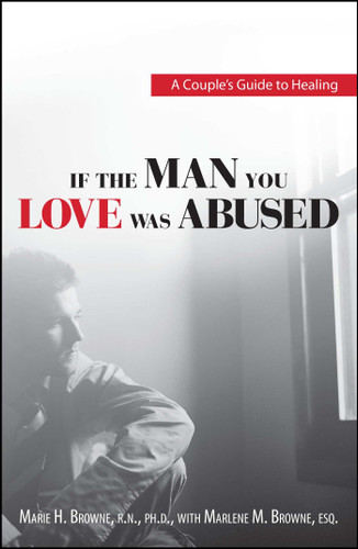 If The Man You Love Was Abused: A Couple's Guide to Healing book cover by Mariel H Browne, Marlene M. Browne