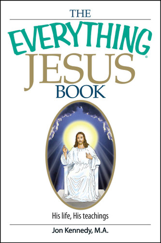 The Everything Jesus Book: His Life, His Teachings (Everything® Series) book cover by Jon Kennedy