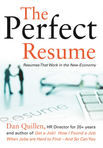 The Perfect Resume: Resumes That Work in the New Economy book cover by Dan Quillen