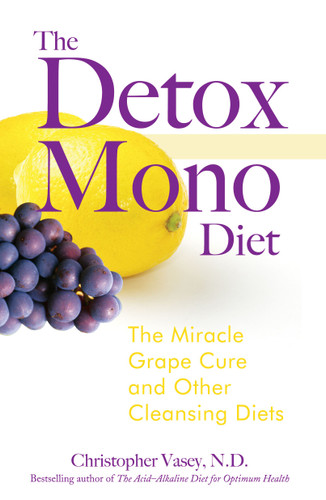 The Detox Mono Diet: The Miracle Grape Cure and Other Cleansing Diets book cover by Christopher Vasey