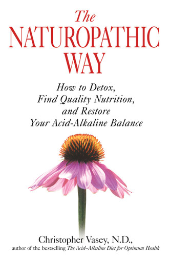 The Naturopathic Way: How to Detox, Find Quality Nutrition, and Restore Your Acid-Alkaline Balance book cover by Christopher Vasey