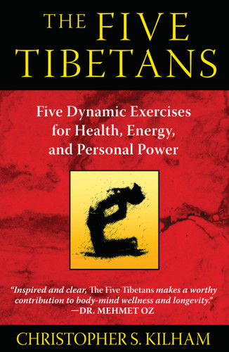 The Five Tibetans: Five Dynamic Exercises for Health, Energy, and Personal Power book cover by Christopher S. Kilham