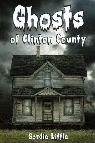 Ghosts Of Clinton County book cover by Gordie Little