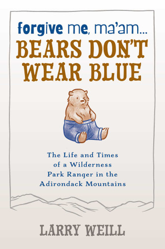 Forgive Me, Ma'am... Bears Don't Wear Blue book cover by Larry Weill, Kelly Weill