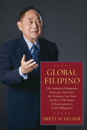 Global Filipino: The Authorized Biography of Jose De Venecia Jr., The Visionary Five-Time Speaker of The House of Representatives of the Philippines book cover by Brett M. Decker
