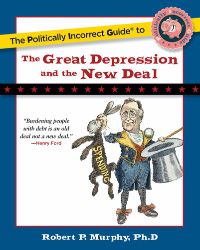 The Politically Incorrect Guide to the Great Depression and the New Deal book cover by Robert P. Murphy
