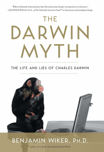 The Darwin Myth: The Life and Lies Charles Darwin book cover by Benjamin Wiker