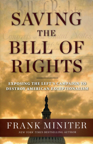 Saving the Bill of Rights: Exposing the Left's Campaign to Destroy American Exceptionalism book cover by Frank Miniter