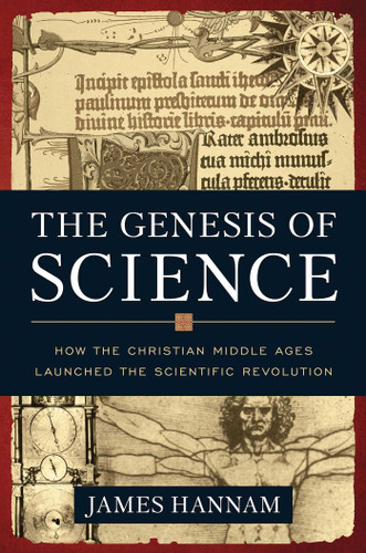 The Genesis of Science: How the Christian Middle Ages Launched the Scientific Revolution book cover by James Hannam