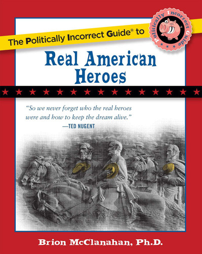 The Politically Incorrect Guide to Real American Heroes book cover by Brion McClanahan