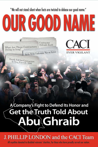 Our Good Name: A Company's Fight to Defend Its Honor and Get the Truth Told About Abu Ghraib book cover by J. Phillip London