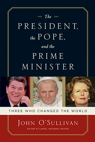 The President, the Pope, and the Prime Minister: Three Who Changed the World book cover by John O'Sullivan