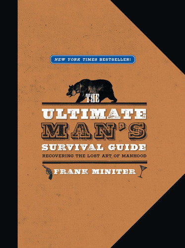 The Ultimate Man's Survival Guide: Rediscovering the Lost Art of Manhood book cover by Frank Miniter