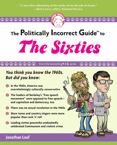 The Politically Incorrect Guide to the Sixties book cover by Jonathan Leaf