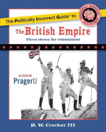 The Politically Incorrect Guide to the British Empire book cover by H. W. Crocker