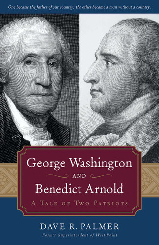 George Washington and Benedict Arnold: A Tale of Two Patriots book cover by Dave Richard Palmer