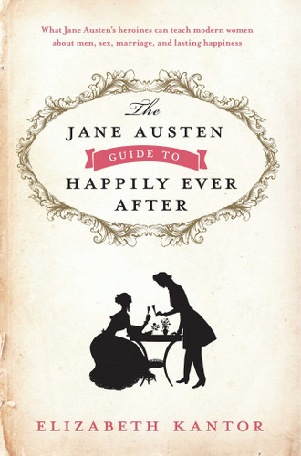 The Jane Austen Guide to Happily Ever After book cover by Elizabeth Kantor