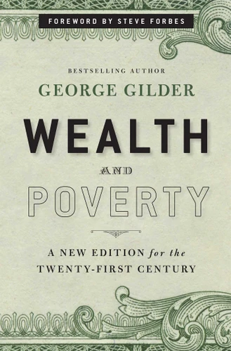Wealth and Poverty - New York Times Bestseller: A New Edition for the Twenty-First Century book cover by George Gilder