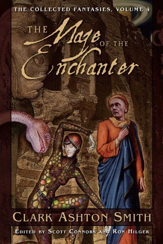 The Collected Fantasies of Clark Ashton Smith Volume 4: The Maze of the Enchanter: The Collected Fantasies, Vol. 4 (Collected Fantasies of Clark Ashton Smith) book cover by Clark Ashton Smith