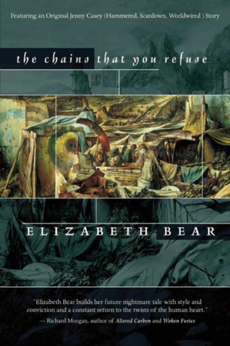 The Chains That You Refuse book cover by Elizabeth Bear
