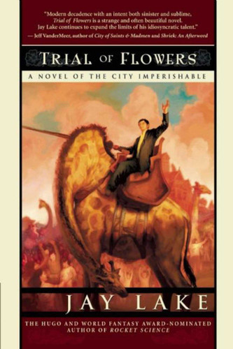 Trial of Flowers (City Imperishable) book cover by Jay Lake
