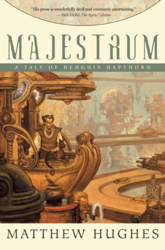 Majestrum: Tales of Henghis Hapthorn, Book One (Tales of Henghis Hapthorn) book cover by Matthew Hughes