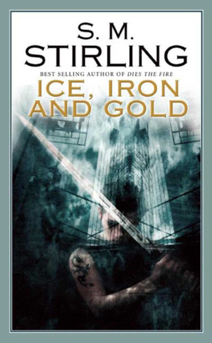 Ice, Iron and Gold book cover by S. M. Stirling