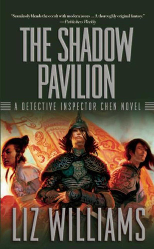 The Shadow Pavilion: The Detective Inspector Chen Novels, Book Four (Detective Inspector Chen Novels) book cover by Liz Williams