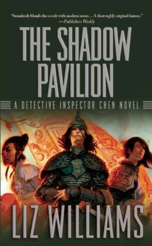 The Shadow Pavilion: The Detective Inspector Chen Novels, Book Four (Detective Inspector Chen Novels) book cover by Liz Williams